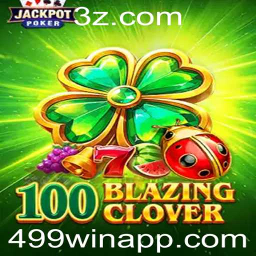 Descubra o Universo de Entretenimento de 100BlazingClover com a Chance de Ganhar no 499win